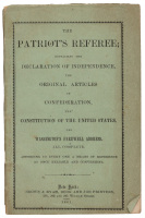 The Patriot's Referee; Containing the Declaration of Independence, the Original Articles of Confederation, the Constitution of the United States, and Washington's Farewell Address, All Complete