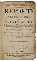 Narrationes Modernae, or Modern Reports Begun in the Now Upper Bench Court at Westminster...