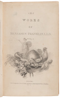 The Complete Works, in Philosophy, Politics, and Morals, of the Late Dr. Benjamin Franklin, Now First Collected and Arranged: With Memoirs of His Early Life, Written by Himself