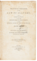 A Practical Treatise on the Law of Slavery. Being a Compilation of All the Decisions Made on that Subject in the Several Courts of the United States and State Court; with Copious Notes and References to the Statutes and Other Authorities