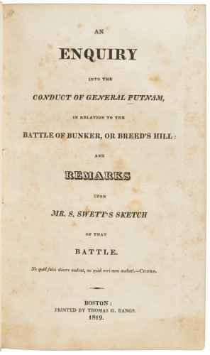 An Enquiry into the Conduct of General Putnam, In Relation to the Battle of Bunker, or Breed's Hill: And Remarks upon Mr. S. Swett's Sketch of that Battle