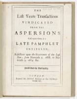 The Last Years Transactions Vindicated from the Aspersions Cast upon them in a Late Pamphlet Entituled, Reflections upon the Occurences of the Last Year, from November. 5. 1688 to November 5. 1689 &c.