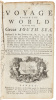 A Voyage Round the World by Way of the Great South Sea, Perform'd in the Years 1719, 20, 21, 22, in the Speedwell of London, of 24 Guns and 100 Men, (under His Majesty's Commission to cruize on the Spaniards in the late War with the Spanish Crown) till sh - 2