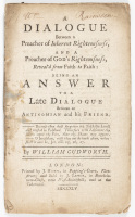 A Dialogue Between a Preacher of Inherent Righteousness, and a Preacher of God's Righteousness . . . Being an Answer to a Late Dialogue between an Antinomian and his Friend