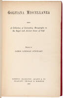 Golfiana Miscellanea; Being a Collection of Interesting Monographs on the Royal and Ancient Game of Golf