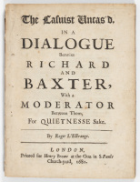 The Casuist Uncased, in a Dialogue betwixt Richard and Baxter, with a Moderator between them for Quitnesse Sake