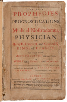 The True Prophecies or Prognostications of Michael Nostradamus, Physician to Henry II, Francis II, and Charles IX, Kings of France, and one of the best Astronomers that ever were. A Work full of Curiosity and Learning