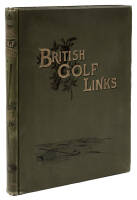 British Golf Links: A Short Account of the Leading Golf Links of the United Kingdom with Numerous Illustrations and Portraits