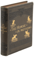 The Horse in Motion as Shown by Instantaneous Photography, with a Study on Animal Mechanics Founded on Anatomy and the Revelations of the Camera, in Which Is Demonstrated the Theory of Quadrupedal Locomotion