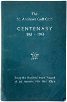 The St. Andrews Golf Club Centenary, 1843-1943; Being the Hundred Years' Record of an historic Fife Golf Club