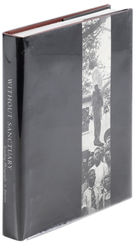 Without Sanctuary: Lynching Photography in America