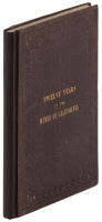 Twelve Years in the Mines of California; Embracing a General View of the Gold Region, with Practical Observations on Hill, Placer, and Quartz Diggings; and Notes on the Origin of Gold Deposits