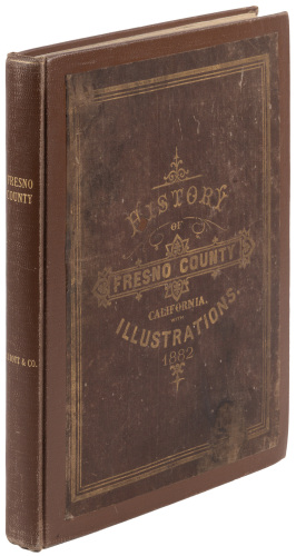 History of Fresno County, California, with Illustrations, Descriptive of Its Scenery, Farms, Residences, Public Buildings, Factories, Hotels, Business Houses, Schools, Churches and Mines,...