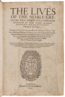 The Lives of the Noble Grecians and Romaines, Compared Together by that Grave Learned Philosopher and Historiographer Plutarke of Chaeronea