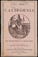 All About California and the Inducements to Settle There [For Gratuitous Circulation.] Second Ten Thousand