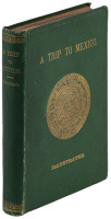A Trip to Mexico, Being Notes of a Journey from Lake Erie to Lake Tezcuco and Back, with an appendix...