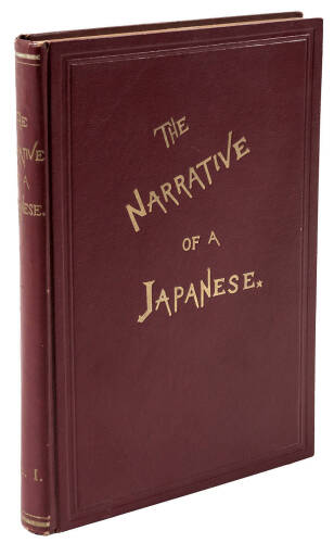 The Narrative of a Japanese; What Has Seen and the People He has Met in the Course of the Last Forty Years