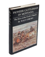 Pioneer Cattleman in Montana: The Story of the Circle C Ranch