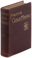 Practical Gold-Mining: A Comprehensive Treatise on the Origin and Occurence of Gold-Bearing Gravels, Rocks, and Ores, and the Methods by which the Gold is Extracted