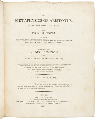 The Metaphysics of Aristotle, translated from the Greek, with copious notes, in which the Pythagoric and Platonic dogmas respecting numbers and ideas are unfolded from antient sources. To which is added, a dissertation on nullities and diverging series...