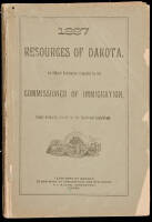 Resources of Dakota. An official publication compiled by the commissioner of immigration, under authority granted by the territorial legislature. Containing descriptive statements and general information relating to the soil, climate, productions ... The 