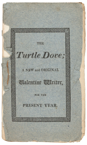 The Turtle Dove; Or, Cupid's Artillery Levelled Against Human Hearts, Being a New and Original Valentine Writer