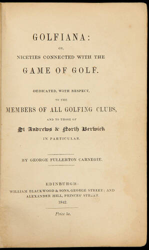 Golfiana; or, Niceties Connected with the Game of Golf. Dedicated, with Respect, to the Members of All Golfing Clubs, and to Those of St. Andrews & North Berwick in Particular