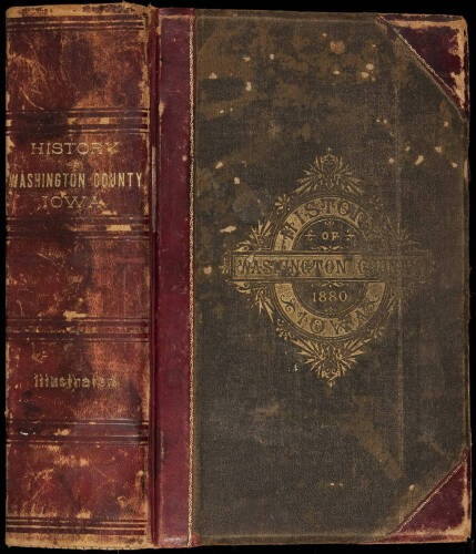 The History of Washington County, Iowa, Containing a History of the County, its Cities, Towns, &c., a Biographical Directory of its Citizens, War Record of its Volunteers in the late Rebellion, General and Local Statistics, Portraits of Early Settlers and