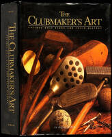 The Clubmaker's Art: Antique Golf Clubs and Their History