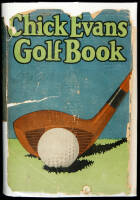 Chick Evans' Golf Book: The Story of the Sporting Battles of the Greatest of all Amateur Golfers