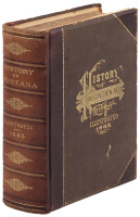 History of Montana, 1739-1885. A History of Its Discovery and Settlement, Social and Commercial Progress, Mines and Miners, Agriculture and Stock-Growing, Churches, Schools and Societies, Indians and Indian Wars, Vigilantes, Courts of Justice, Newspaper P