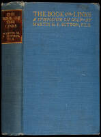 The Book of the Links: A Symposium on Golf by Sir George Riddell, Bernard Darwin, Martin H.F. Sutton, H.S. Colt, A.D. Hall...