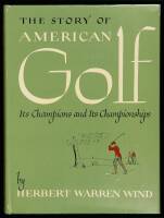 The Story of American Golf: Its Champions and Championships