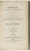 The Federalist: on the New Constitution, by Publius, Written in 1788. To Which is Added, Pacificus, on the Proclamation of Neutrality, Wrtten in 1793. Likewise, the Federal Constitution, with All the Amendments. Revised and Corrected