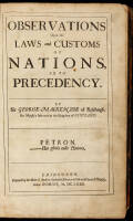 Observations Upon the Laws and Customs of Nations, as to Precedency [bound with, as usual] The Science of Herauldry, Treated as a Part of the Civil Law and Law of Nations