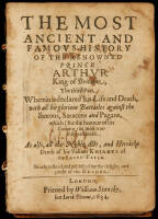 [Le Morte d'Arthur, i.e.]: The most ancient and famous history of the renowned prince Arthur King of Britaine, vvherein is declared his life and death, with all his glorious battailes against the Saxons, Saracens and pagans, which (for the honour of his c