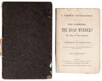 The Road Murder; being A Complete Report and Analysis of the Various Examinations and Opinions of the Press on this Mysterious Tragedy [with] A Pamphlet for Everybody. Who Committed the Road Murder? Or, The Track of Blood Followed. By a Disciple of Edgar 