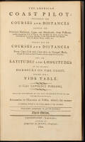 The American Coast Pilot: Covering the Course and Distances Between the Principal Harbours, Capes and Headlands, from Passamaquoddy, through the Gulf of Florida... Together with the Courses and Distances from Cape Cod and Cape Ann to Georges' Banks...with