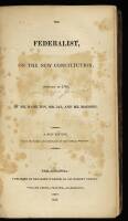 The Federalist, on the New Constitution; Written in 1788, by Mr. Hamilton, Mr. Jay, and Mr. Madison.