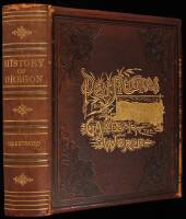 An Illustrated History of the State of Oregon: Containing a History of Oregon from the Earliest Period of its Discovery to the Present Time...