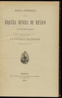 Noticia Historica de la Riqueza Minera de Mexico y de su Actual Estado de Explotacion.