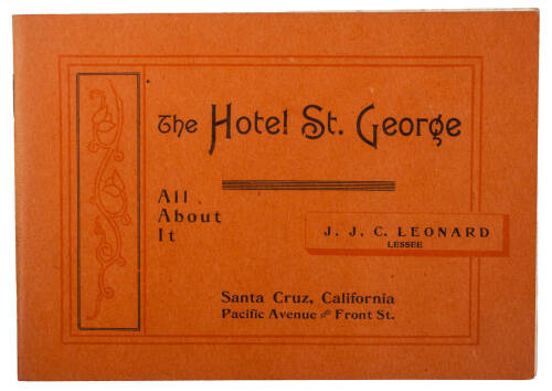 The Hotel St. George. All About It. J.J.C. Leonard, Lessee. Santa Cruz, California Pacific Avenue and Front St.