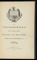 The Tehuantepec Railway: Its Location Features and Advantages Under the La Sere Grant of 1869