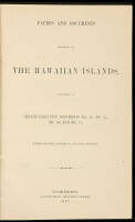 Papers and Documents Relating to the Hawaiian Islands, comprised in Senate Executive Documents No. 45, No. 57, No. 76, and No. 77