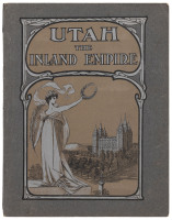 Utah, the inland empire, illustrated: The story of the pioneers, resources and industries of the state, attractions of Salt Lake City, leading men of the community