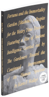 Fortuna and the Immortality Garden (Machine) : A Respite for the Weary Time-Traveler. Featuring a Rite of Ancient Intelligence Carried Out by the Gardeners Toward the Continued Improvement of the Human Specious