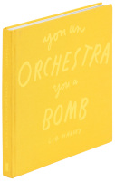 You An Orchestra You A Bomb