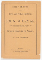 Brief Sketch of the Life and Public Services of John Sherman, with some considerations in favor of his nomination in 1888 as the Republican candidate for the Presidency
