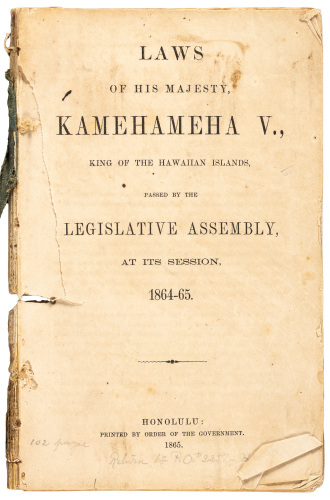 Laws of his Majesty Kamehameha V., King of the Hawaiian Islands passed by the Legislative Assembly, at its Session 1864-65