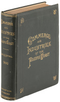 The Commerce and Industries of the Pacific Coast of North America; comprising the rise, progress, products, present condition, and prospects of the useful arts on the western side of our continent